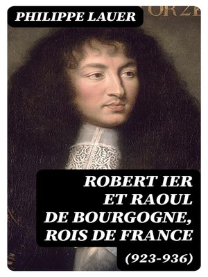 cover image of Robert Ier et Raoul de Bourgogne, rois de France (923-936)